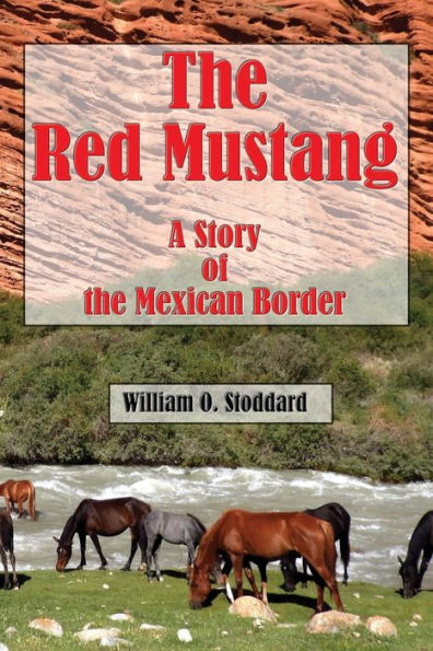 The Red Mustang: A Story Of The Mexican Border