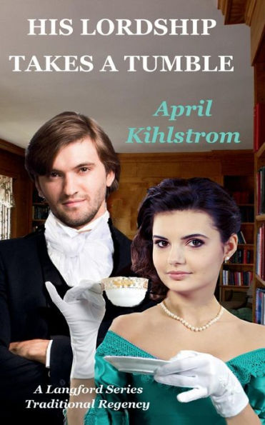 His Lordship Takes A Tumble: A Langford Series Short Regency Novella