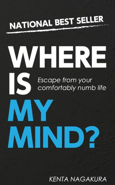 Where Is My Mind?: Escape From Your Comfortably Numb Life