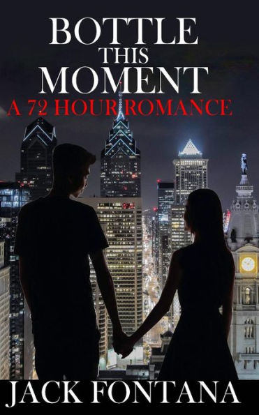 Bottle This Moment: A 72 Hour Romance