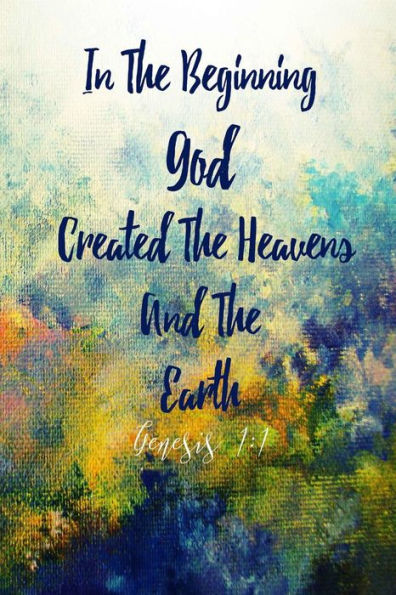 In The Beginning, God Created The Heavens And The Earth: Bible Verse Quote Cover Composition Notebook Portable