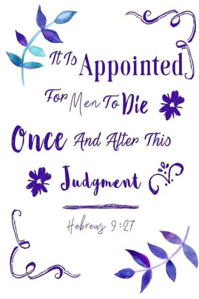 It Is Appointed For Men To Die Once, And After This, Judgment: Bible Verse Quote Cover Composition Notebook Portable