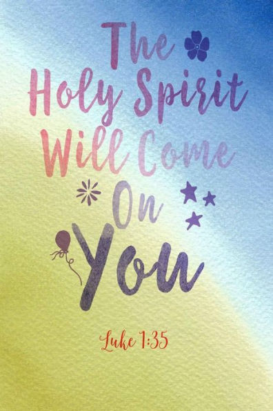 The Holy Spirit Will Come On You: Bible Verse Quote Cover Composition Notebook Portable