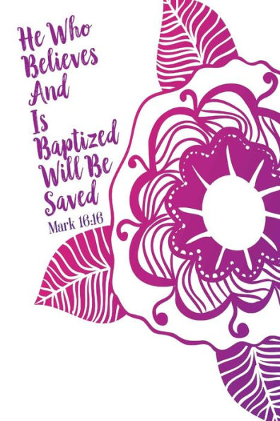 He Who Believes And Is Baptized Will Be Saved: Bible Verse Quote Cover Composition Notebook Portable