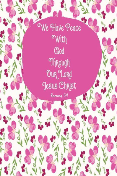 We Have Peace With God Through Our Lord Jesus Christ: Bible Verse Quote Cover Composition Notebook Portable