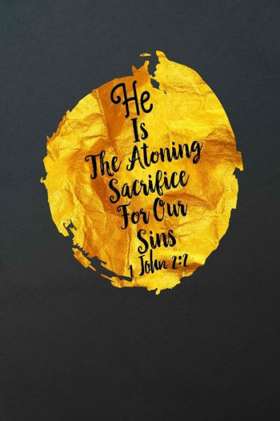 He Is The Atoning Sacrifice For Our Sins: Bible Verse Quote Cover Composition Notebook Portable