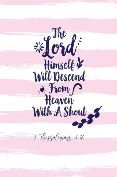 The Lord Himself Will Descend From Heaven With A Shout: Bible Verse Quote Cover Composition Notebook Portable