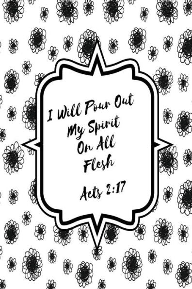 I Will Pour Out My Spirit On All Flesh: Bible Verse Quote Cover Composition Notebook Portable - 9781538038208