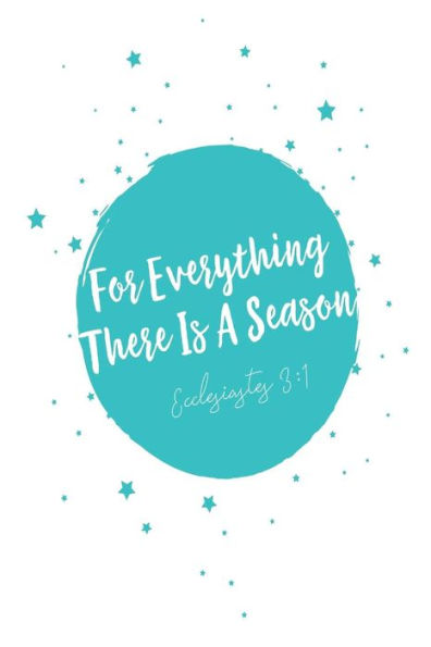 For Everything There Is A Season: Bible Verse Quote Cover Composition Notebook Portable