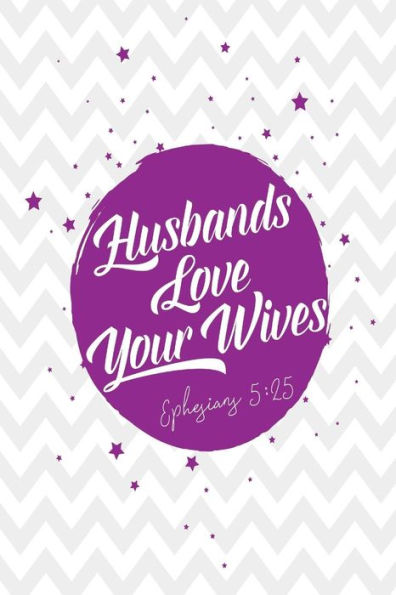 Husbands, Love Your Wives: Bible Verse Quote Cover Composition Notebook Portable