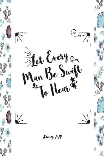 Let Every Man Be Swift To Hear: Bible Verse Quote Cover Composition Notebook Portable