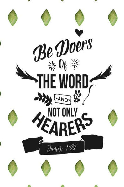 Be Doers Of The Word, And Not Only Hearers: Bible Verse Quote Cover Composition Notebook Portable