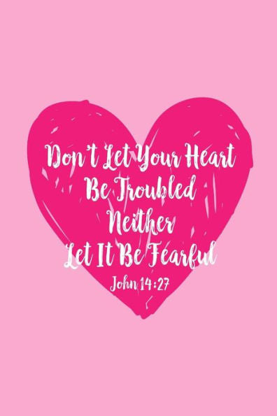 Don't Let Your Heart Be Troubled, Neither Let It Be Fearful: Bible Verse Quote Cover Composition Notebook Portable