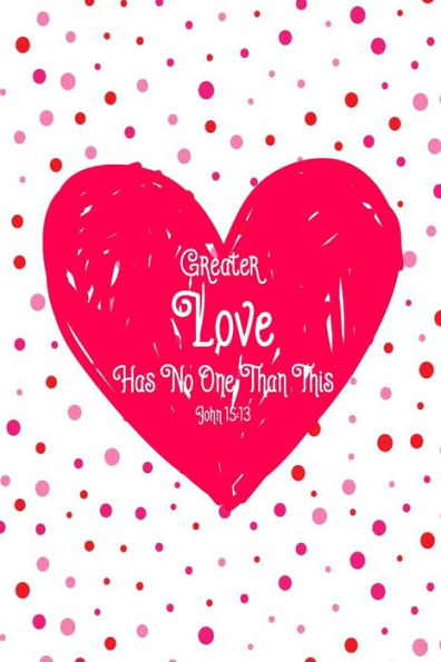 Greater Love Has No One Than This: Bible Verse Quote Cover Composition Notebook Portable