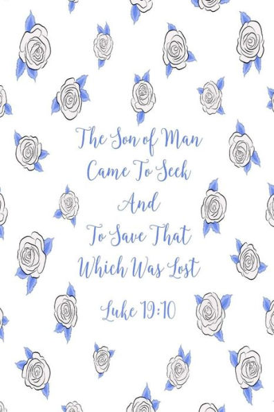 The Son Of Man Came To Seek And To Save That Which Was Lost: Bible Verse Quote Cover Composition Notebook Portable