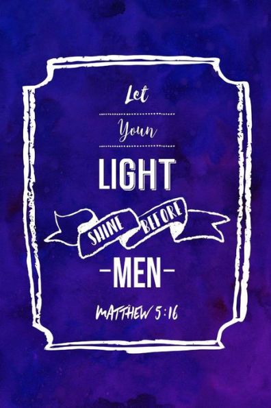 Let Your Light Shine Before Men: Bible Verse Quote Cover Composition Notebook Portable