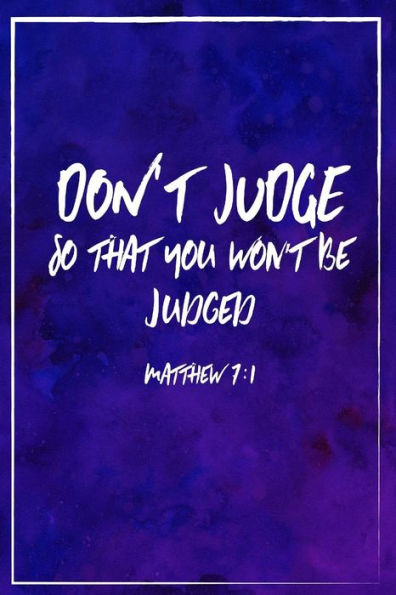 Don't Judge, So That You Won't Be Judged: Bible Verse Quote Cover Composition Notebook Portable