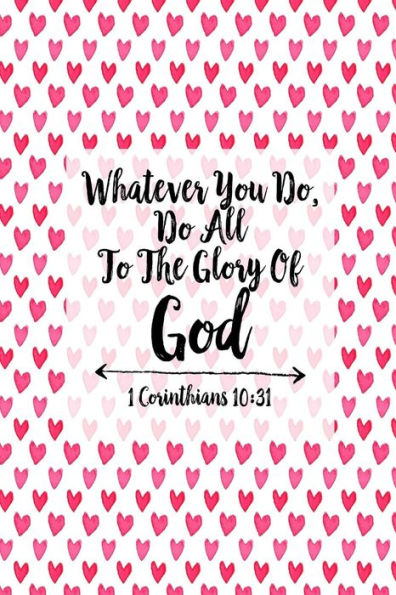 Whatever You Do, Do All To The Glory Of God: Bible Verse Quote Cover Composition Notebook Portable