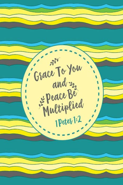 Grace To You And Peace Be Multiplied: Bible Verse Quote Cover Composition Notebook Portable