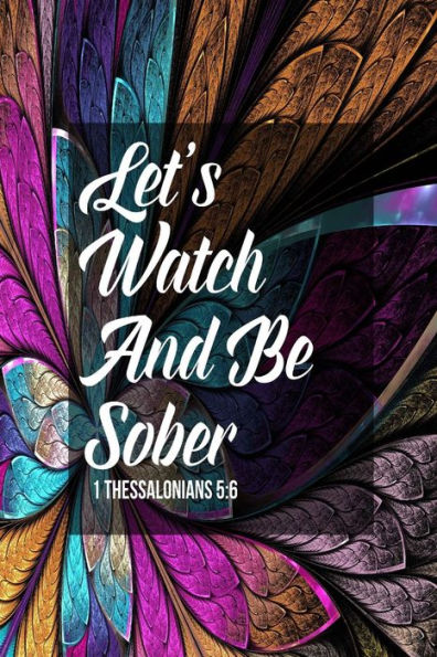 Let's Watch And Be Sober: Bible Verse Quote Cover Composition Notebook Portable