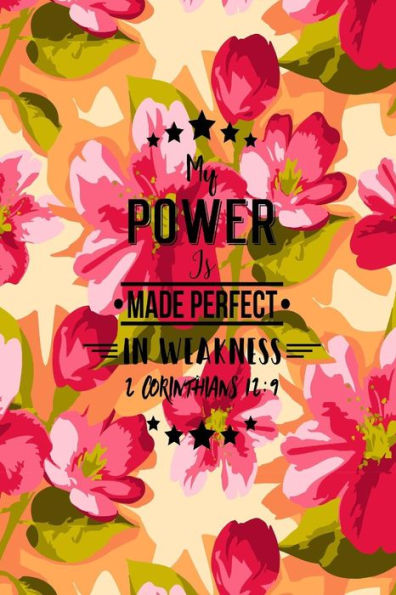 My Power Is Made Perfect In Weakness: Bible Verse Quote Cover Composition Notebook Portable