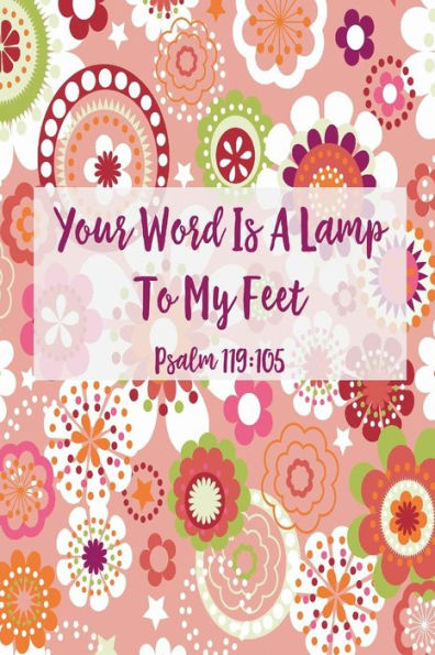 Your Word Is A Lamp To My Feet: Bible Verse Quote Cover Composition Notebook Portable