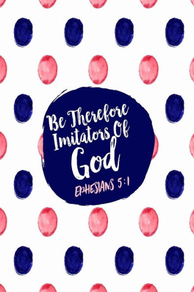 Be Therefore Imitators Of God: Bible Verse Quote Cover Composition Notebook Portable