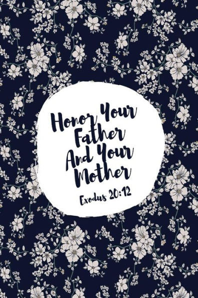 Honor Your Father And Your Mother: Bible Verse Quote Cover Composition Notebook Portable