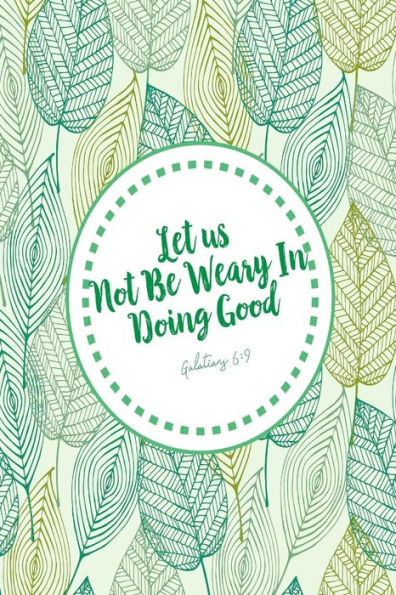 Let Us Not Be Weary In Doing Good: Bible Verse Quote Cover Composition Notebook Portable