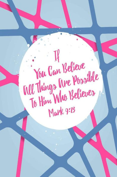 If You Can Believe, All Things Are Possible To Him Who Believes: Bible Verse Quote Cover Composition Notebook Portable