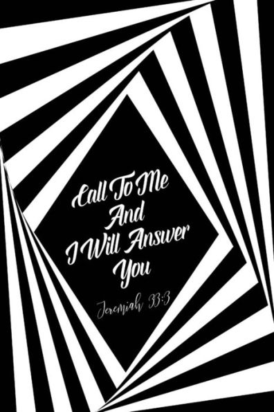 Call To Me, And I Will Answer You: Bible Verse Quote Cover Composition Notebook Portable