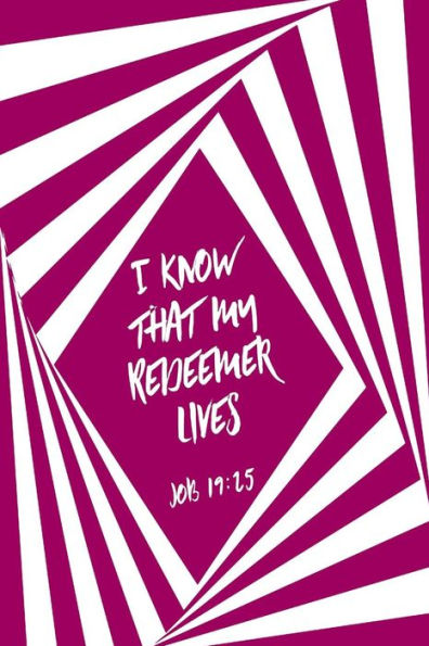 I Know That My Redeemer Lives: Bible Verse Quote Cover Composition Notebook Portable
