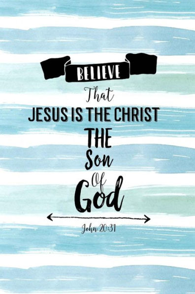 Believe That Jesus Is The Christ, The Son Of God: Bible Verse Quote Cover Composition Notebook Portable