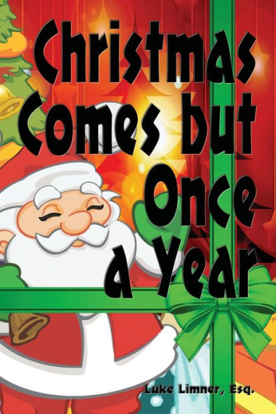 Christmas Comes But Once A Year