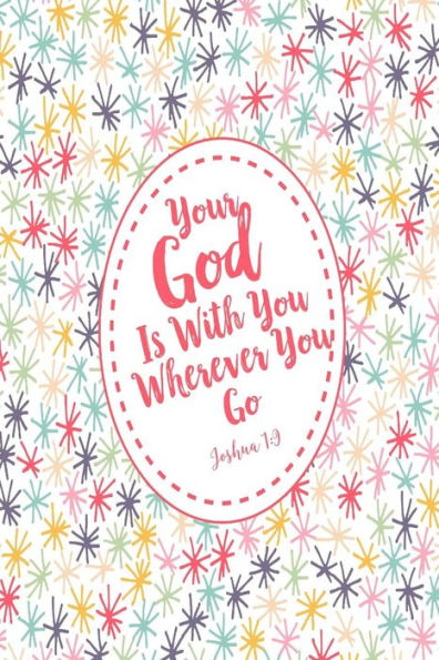 Your God Is With You Wherever You Go: Bible Verse Quote Cover Composition Notebook Portable