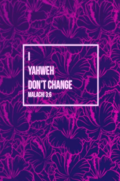 I, Yahweh, Don't Change: Bible Verse Quote Cover Composition Notebook Portable