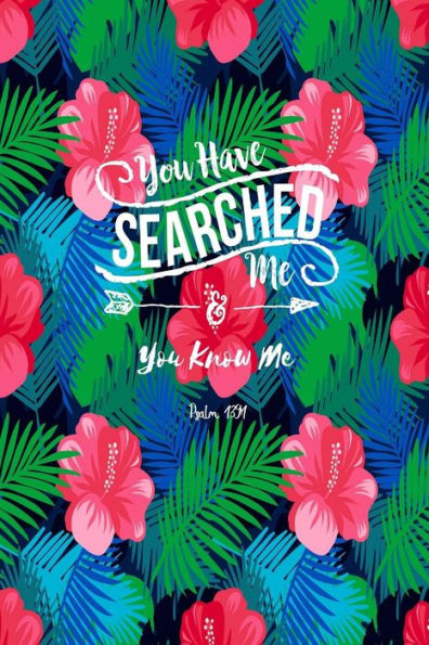 You Have Searched Me, And You Know Me: Bible Verse Quote Cover Composition Notebook Portable
