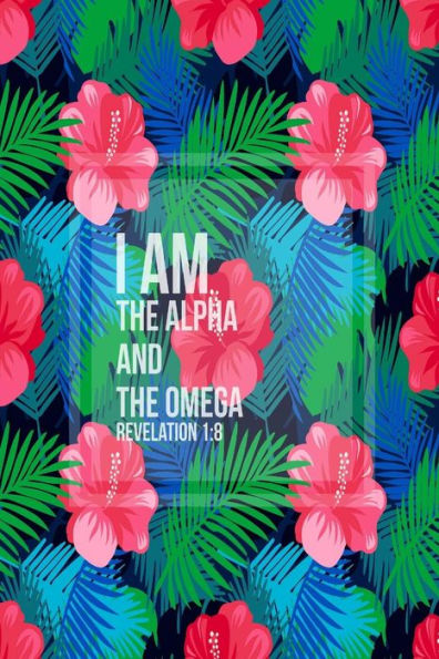 I Am The Alpha And The Omega: Bible Verse Quote Cover Composition Notebook Portable