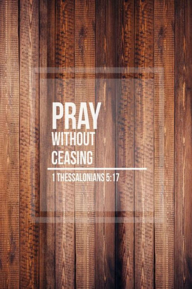 Pray Without Ceasing: Bible Verse Quote Cover Composition Notebook Portable