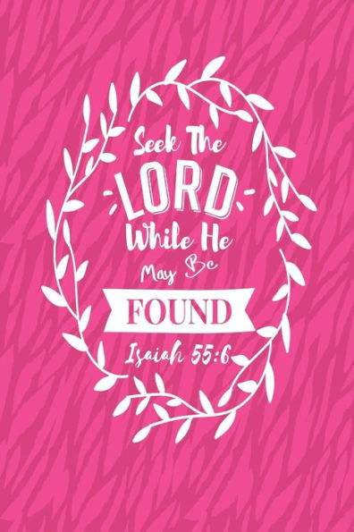 Seek The Lord While He May Be Found: Bible Verse Quote Cover Composition Notebook Portable