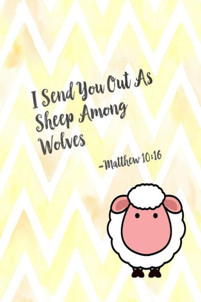 I Send You Out As Sheep Among Wolves: Bible Verse Quote Cover Composition Notebook Portable