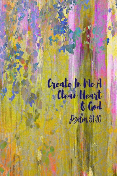 Create In Me A Clean Heart, O God: Bible Verse Quote Cover Composition Notebook Portable