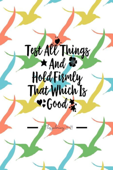 Test All Things, And Hold Firmly That Which Is Good: Bible Verse Quote Cover Composition Notebook Portable