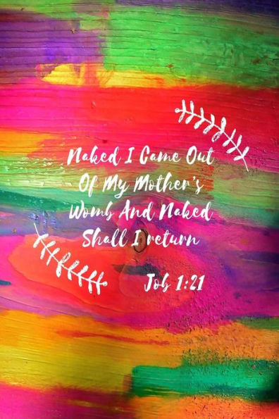 Naked I Came Out Of My Mother's Womb, And Naked Shall I Return: Bible Verse Quote Cover Composition Notebook Portable
