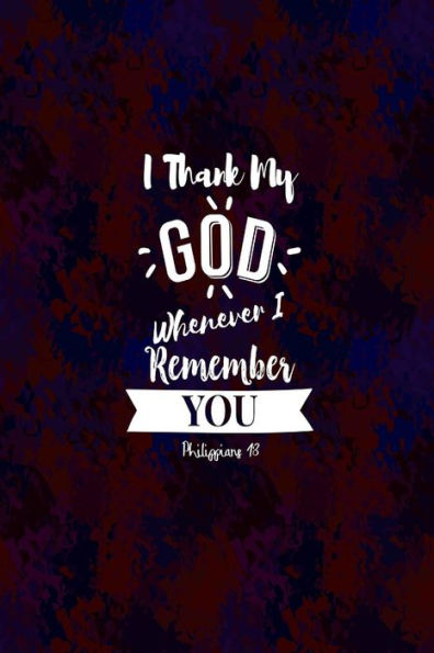 I Thank My God Whenever I Remember You: Bible Verse Quote Cover Composition Notebook Portable