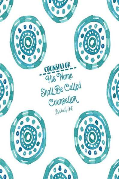 His Name Shall Be Called Counsellor: Names Of Jesus Bible Verse Quote Cover Composition Notebook Portable