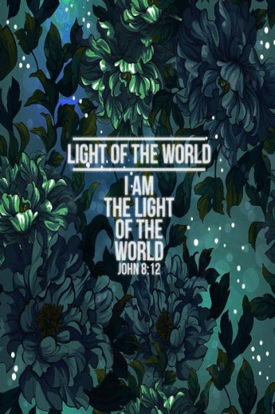 I Am The Light Of The World: Names Of Jesus Bible Verse Quote Cover Composition Notebook Portable