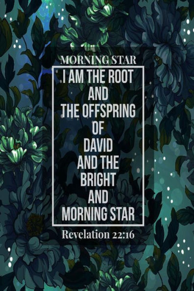 I Am The Root And The Offspring Of David, And The Bright And Morning Star: Names Of Jesus Bible Verse Quote Cover Composition Notebook Portable