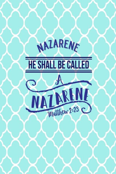He Shall Be Called A Nazarene: Names Of Jesus Bible Verse Quote Cover Composition Notebook Portable