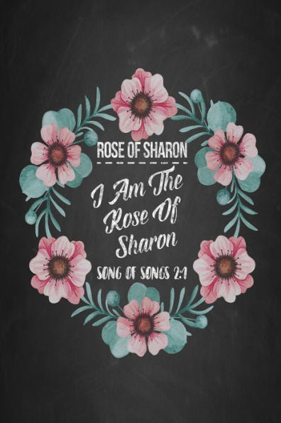 I Am The Rose Of Sharon: Names Of Jesus Bible Verse Quote Cover Composition Notebook Portable